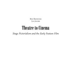 Theatre to cinema : stage pictorialism and the early feature film