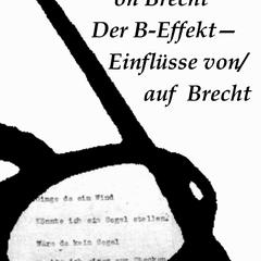 The B-Effect  : influences of/on Brecht