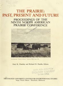 The prairie : past, present, and future : proceedings of the ninth North American Prairie Conference, held July 29 to August 1, 1984, Moorhead, Minnesota