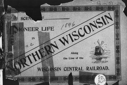 Scenes of pioneer life in the northern Wisconsin along the line of the Wisconsin Central Railroad