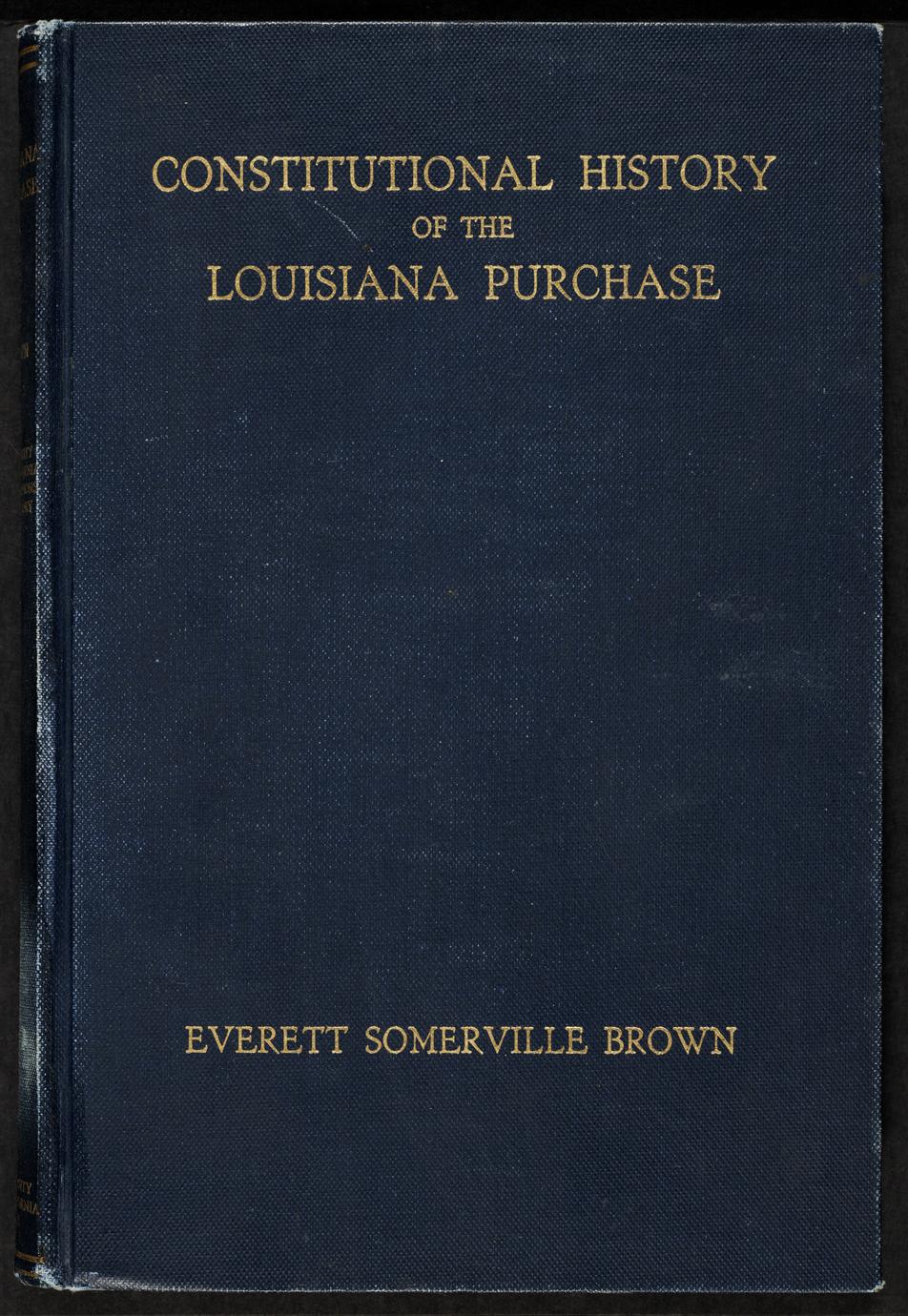 The constitutional history of the Louisiana Purchase, 1803-1812 (1 of 2)