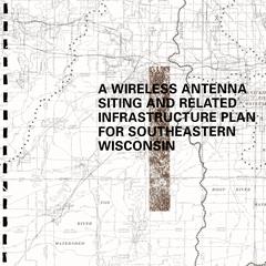 A wireless antenna siting and related infrastructure plan for southern Wisconsin