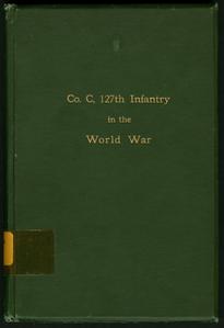 Co. C, 127th Infantry, in the World War; a story of the 32nd Division and a complete history of the part taken by Co. C