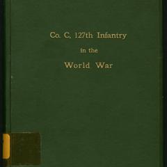 Co. C, 127th Infantry, in the World War; a story of the 32nd Division and a complete history of the part taken by Co. C