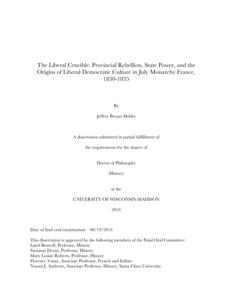 The Liberal Crucible: Provincial Rebellion, State Power, and the Origins of Liberal Democratic Culture in July Monarchy France, 1830-1835