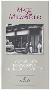 Main and Milwaukee : a guide to Janesville's downtown historic districts
