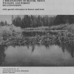 A bibliography of beaver, trout, wildlife, and forest relationships : with special references to beaver and trout