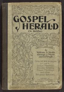 Gospel herald in song : compiled and arranged for use in gospel meetings, Sunday schools, prayer meetings and other religious services