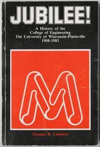 Jubilee! A history of the College of Engineering : the University of Wisconsin-Platteville, 1908-1983