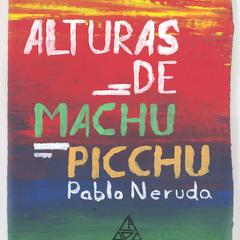Alturas de Machu Picchu  : canto general (1950)