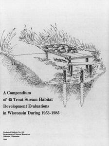 A compendium of 45 trout stream habitat development evaluations in Wisconsin during 1953-1985
