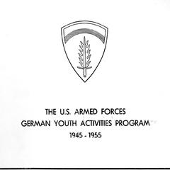 The U.S. Armed Forces German youth activities program, 1945-1955.
