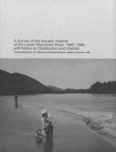 A survey of the aquatic insects of the lower Wisconsin River, 1985-1986, with notes on distribution and habitat