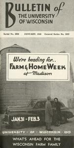 Farm & Home Week at Madison : Jan. 31-Feb. 3, University of Wisconsin, 1949 : What's ahead for the Wisconsin farm family