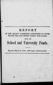 Report of the select committee appointed to investigate the securities taken for loans from the school and university lands