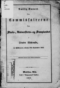 Aarlig raport fra commissairerne for skole-, universitets- og sumplandet i staten Wisconsin : for fiftalaaret, endende 30te September 1858