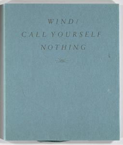 Wind/ Call yourself nothing : poems & drawings