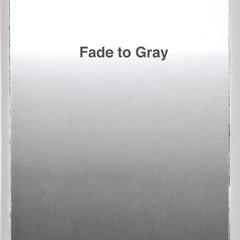 Fade to gray