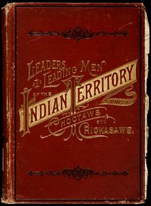 Leaders and leading men of the Indian territory : with interesting biographical sketches