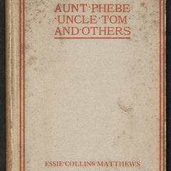Aunt Phebe, Uncle Tom and others : character studies among the old slaves of the South, fifty years after