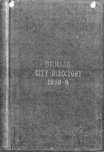 The Berlin city directory. Containing the names of the citizens, a business directory, an accurately compiled street and avenue directory, a state and city record and an appendix of much useful information