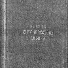 The Berlin city directory. Containing the names of the citizens, a business directory, an accurately compiled street and avenue directory, a state and city record and an appendix of much useful information