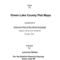 Index to Green Lake County plat maps contained in Historical atlas of the world illustrated