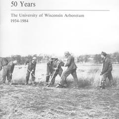 Our first 50 years : the University of Wisconsin-Madison Arboretum, 1934-1984