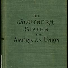 The southern states of the American Union : considered in their relations to the Constitution of the United States and  to the resulting union