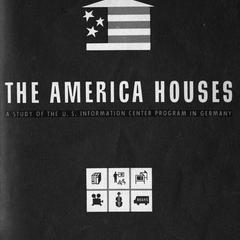 The America Houses, a study of the U.S. Information Center in Germany
