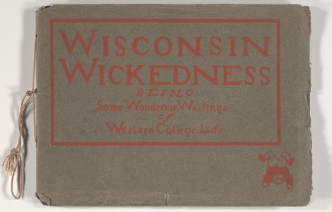 Wisconsin wickedness : being some wondrous wailings of western college
