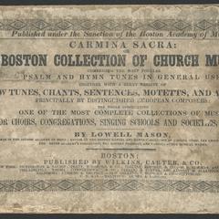 Carmina sacra, or, Boston collection of church music : comprising the most popular psalm and hymn tunes in general use, together with a great variety of new tunes, chants, sentences, motetts, and anthems, principally by distinguished European composers : the whole constituting one of the most complete collections of music for choirs, congregations, singing schools and societies, extant