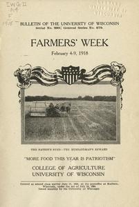 Farmers' Week : February 4-9, 1918, College of Agriculture, University of Wisconsin : "More food this year is patriotism"