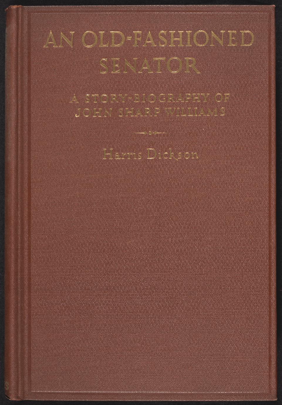 An old-fashioned senator : a story-biography of John Sharp Williams (1 of 3)