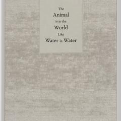 The animal is in the world like water in water