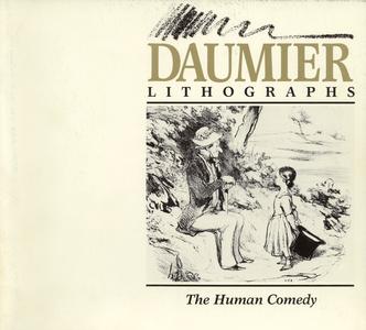 Daumier lithographs  : the human comedy : Elvehjem Museum of Art, University of Wisconsin-Madison, 27 April-23 June 1985