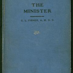The minister : a brief handbook on pastoral theology with helpful suggestions for young ministers