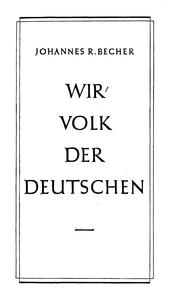 Wir, Volk der Deutschen; Rede auf der 1. Bundeskonferenz des Kulturbundes zur Demokratischen Erneuerung Deutschlands (21 Mai 1947)