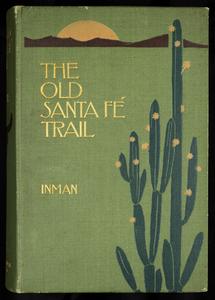 The old Santa Fé trail : the story of a great highway
