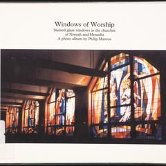 Windows of worship : stained glass windows in the churches of Neenah and Menasha : a photo album