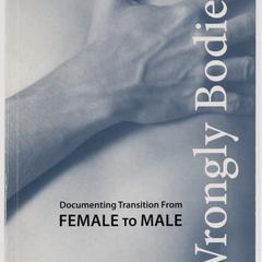 Wrongly bodied : documenting transition from female to male