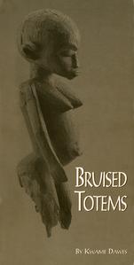 Bruised totems : poems based on the Bareiss Family Collection of African Art