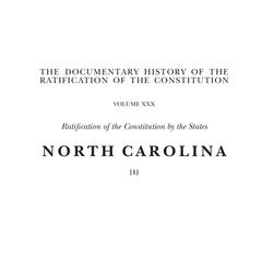 The documentary history of the ratification of the Constitution  : ratification of the Constitution by the states : North Carolina (1)