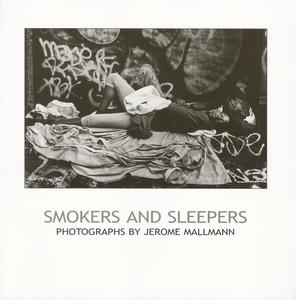 Smokers and sleepers : photographs by Jerome Mallmann