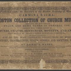 Carmina sacra, or, Boston collection of church music : comprising the most popular psalm and hymn tunes in general use, together with a great variety of new tunes, chants, sentences, motetts and anthems, principally by distinguished European composers : the whole constituting one of the most complete collections of music for choirs, congregations, singing schools and societies, extant