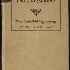 The dressmaker : a complete book on all matters connected with sewing and dressmaking from the simplest stitches to the cutting, making, altering, mending and caring for the clothes