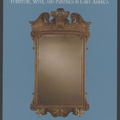 Reflections : Furniture, Silver, and Paintings in Early America
