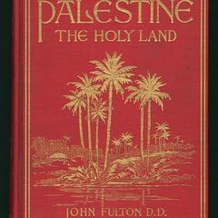 Palestine : the Holy Land as it was and as it is