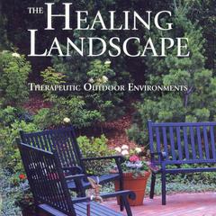The healing landscape : therapeutic outdoor environments
