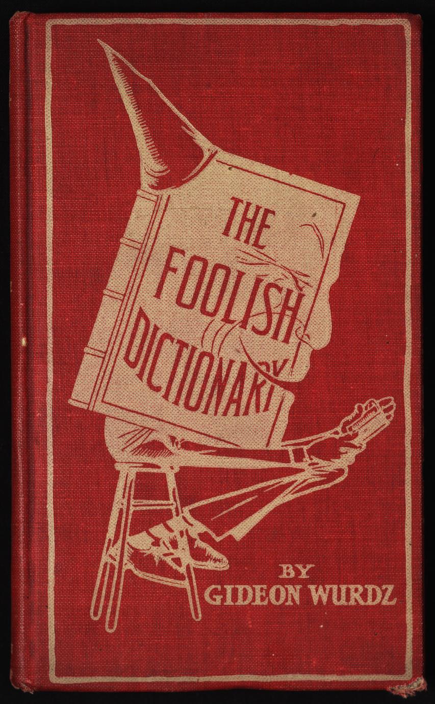 The foolish dictionary : an exhausting work of reference to un-certain English words, their origin, meaning, legitimate and illegitimate use, confused by a few pictures by Wallace Goldsmith